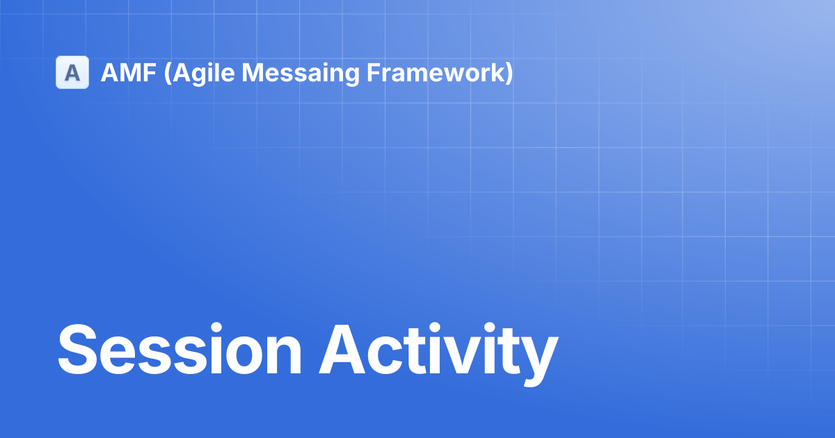Session Activity | AMF (Agile Messaing Framework)